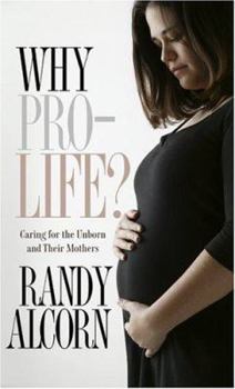 Hardcover Why Pro-Life?: Caring for the Unborn and Their Mothers (Today's Critical Concerns) Book