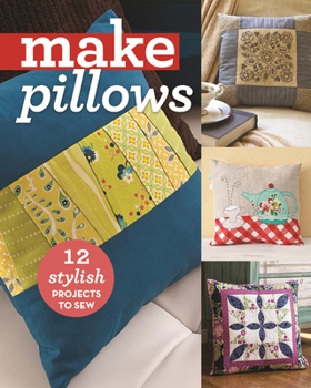 Paperback Make Pillows: 12 Stylish Projects to Sew Book