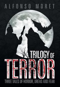 Hardcover Trilogy of Terror: Three Tales of Horror, Dread and Fear Book
