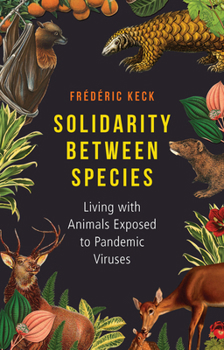 Hardcover Solidarity Between Species: Living with Animals Exposed to Pandemic Viruses Book