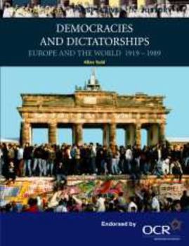 Paperback Democracies and Dictatorships: Europe and the World 1919-1989 Book