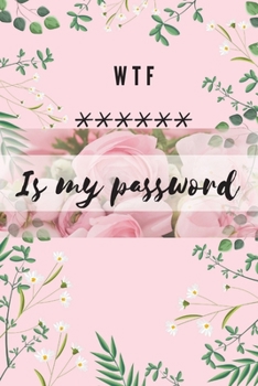 Paperback WTF Is my Password: Alphabetical Logbook to protect your Passwords Usernames and Websites Small Size 6 x 9" [English, Middle] Book