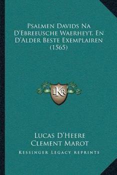 Paperback Psalmen Davids Na D'Ebreeusche Waerheyt, En D'Alder Beste Exemplairen (1565) [Latin] Book