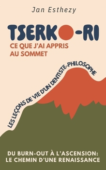 Paperback Tserko Ri: Du burn-out à l'ascension. Les leçons de vie d'un dentiste-philosophe. [French] Book