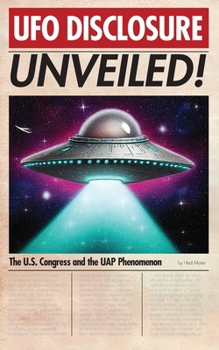 Paperback UFO Disclosure Unveiled!: The U.S. Congress and the UAP Phenomenon Book