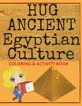 Paperback Hug Ancient Egyptian Culture: 55 pages full of captivating information about Ancient Egyptian Civilization, full with pictures to color & activities Book