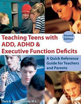 Paperback Teaching Teens with ADD, ADHD & Executive Function Deficits: A Quick Reference Guide for Teachers and Parents Book