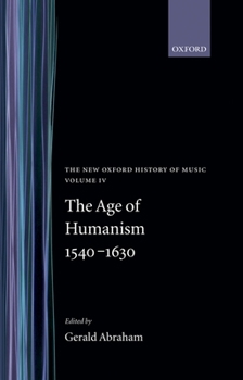 The New Oxford History of Music, Volume IV: The Age of Humanism, 1540–1630 - Book #4 of the Storia della Musica - The New Oxford History of Music