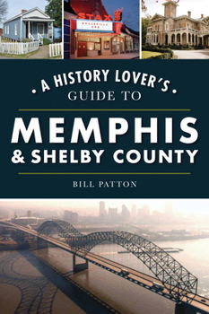 Paperback A History Lover's Guide to Memphis & Shelby County Book