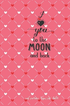 Paperback I love you to the moon and back Notebook Cute Valentines Notebook Special Gift: Lined Lovely special Gift / Valentines journal day Gift, 120 Pages, 6x Book