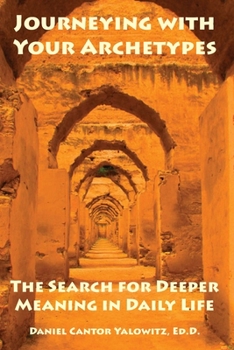 Paperback Journeying with Your Archetypes: The Search for Deeper Meaning in Daily Life Book