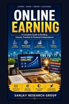 Online Earning: A Complete Guide to Building Income, Freedom & Financial Independence (Online Earning Books By Sanjay Mandavi)