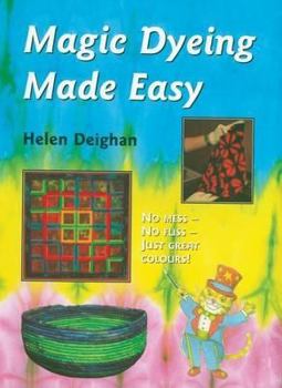 Hardcover Magic Dyeing Made Easy: No Mess No Fuss-Just Great Colours Book