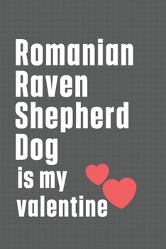 Paperback Romanian Raven Shepherd Dog is my valentine: For Rhodesian Ridgeback Dog Fans Book