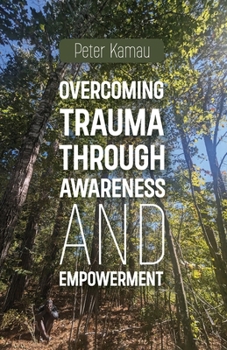 Paperback Overcoming Trauma Through Awareness and Empowerment Book