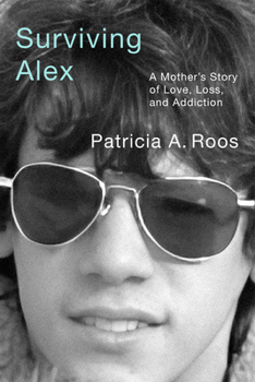 Hardcover Surviving Alex: A Mother's Story of Love, Loss, and Addiction Book