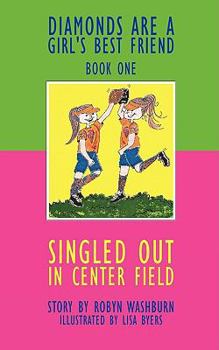 Paperback Singled Out in Center Field: Diamonds Are A Girl's Best Friend - Book One Book
