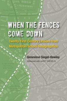 Paperback When the Fences Come Down: Twenty-First-Century Lessons from Metropolitan School Desegregation Book