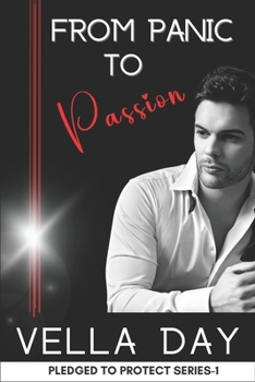 Panic and Passion - Book #1 of the Pledged To Protect