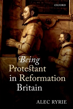 Hardcover Being Protestant in Reformation Britain Book