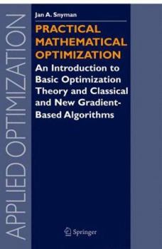 Paperback Practical Mathematical Optimization: An Introduction to Basic Optimization Theory and Classical and New Gradient-Based Algorithms Book