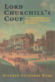 Paperback Lord Churchill's Coup: The Anglo-American Empire and the Glorious Revolution Reconsidered Book