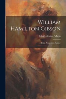 Paperback William Hamilton Gibson: Artist--Naturalist--Author Book