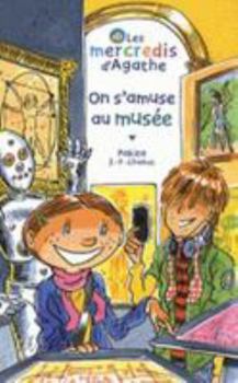 Hardcover On S'Amuse Au Musee (Les Mercredis D'Agathe) [French] Book