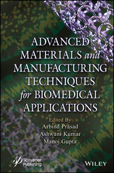 Hardcover Advanced Materials and Manufacturing Techniques for Biomedical Applications Book
