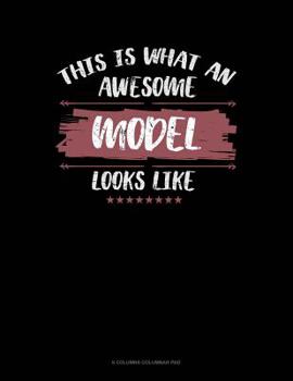 Paperback This Is What An Awesome Model Looks Like: 6 Columns Columnar Pad Book