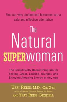 Hardcover The Natural Superwoman: The Scientifically Backed Program for Feeling Great, Looking Younger, and Enjoying Amazing Energy at Any Age Book