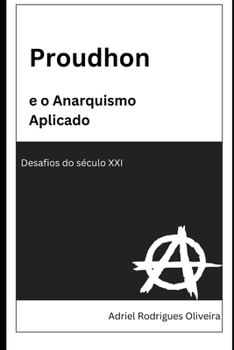 Paperback Proudhon e o Anarquismo Aplicado: Desafios do século XXI [Portuguese] Book
