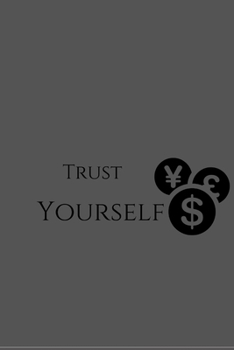 trust yourself: notebook to stay motivated for entrepreneurs, hustlers and all the hard workers