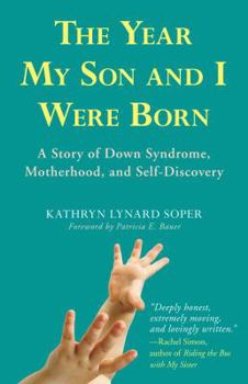Hardcover The Year My Son and I Were Born: A Story of Down Syndrome, Motherhood, and Self-Discovery Book