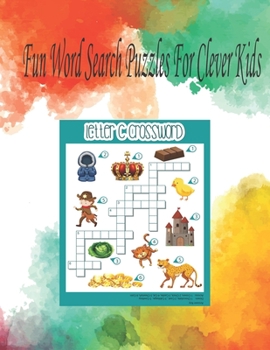 Fun Word Search Puzzles For Clever Kids: Word Search Puzzle Book ages 4-6 & 6-8 , Fun Learning Activities for Kids 4,5,6,7 and 8,Brain Games for Clever Kids