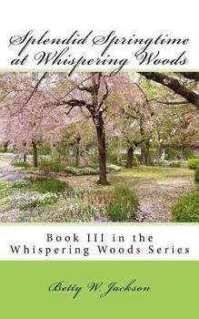 Paperback Splendid Springtime at Whispering Woods: Book III in the Whispering Woods Series Book