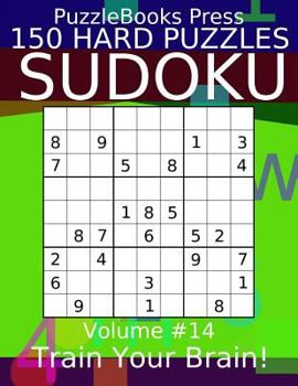 Paperback Puzzlebooks Press Sudoku 150 Hard Puzzles Volume 14: Train Your Brain! Book