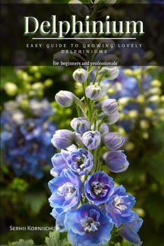 Paperback Delphinium: Easy Guide tо Growing Lovely Delphiniums Book