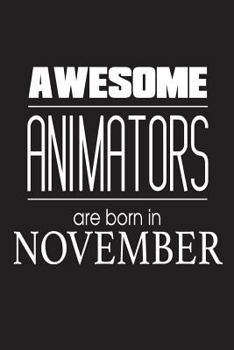 Paperback Awesome Animators Are Born In November: Best Illustrator Ever Novelty Birthday Gift Notebook Book