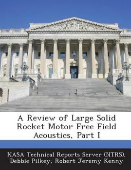 Paperback A Review of Large Solid Rocket Motor Free Field Acoustics, Part I Book
