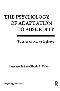 Hardcover The Psychology of Adaptation To Absurdity: Tactics of Make-believe Book