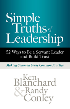 Hardcover Simple Truths of Leadership: 52 Ways to Be a Servant Leader and Build Trust Book