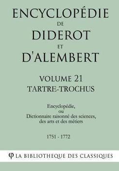 Paperback Encyclopédie de Diderot et d'Alembert - Volume 21 - TARTRE-TROCHUS [French] Book