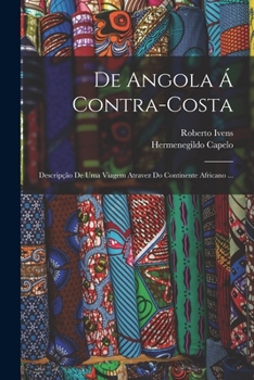 Paperback De Angola Á Contra-Costa: Descripção De Uma Viagem Atravez Do Continente Africano ... [Portuguese] Book