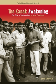 Hardcover The Kanak Awakening: The Rise of Nationalism in New Caledonia Book