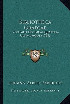 Paperback Bibliotheca Graecae: Volumen Decimum Quartum Ultimumque (1728) [Latin] Book