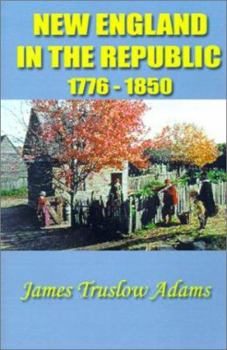 Paperback New England in the Republic: 1776-1850 Book