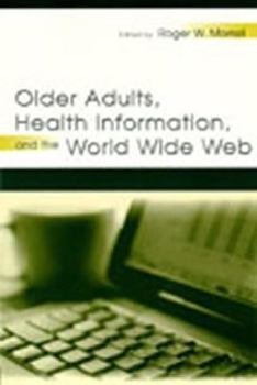 Paperback Older Adults, Health Information, and the World Wide Web Book