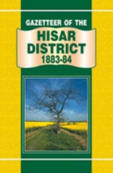 Hardcover Gazetteer of the Hisar District, 1883-84 Book