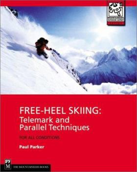 Paperback Free-Heel Skiing: Telemark and Parallel Techniques for All Conditions, 3rd Edition Book